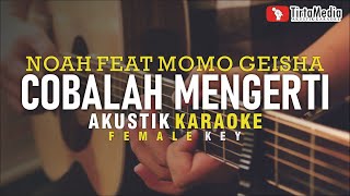 Download lagu cobalah mengerti - noah feat momo geisha (akustik karaoke) mp3