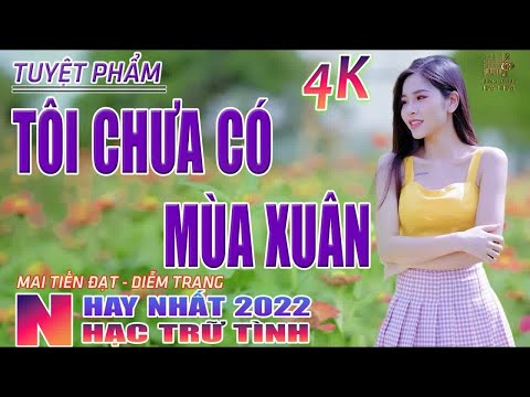 Mùa Xuân Đó Có Em, Tôi Chưa Có Mùa Xuân🛑 Nhạc Trữ Tình Hay Nhất 2022 - Lk Bolero Nhạc Vàng Xưa