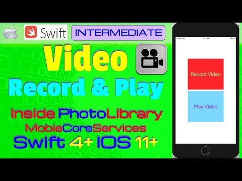 IOS 11, Swift 4, Intermediate, Tutorial : Record and Play Video in PhotoLibrary (MobileCoreServices)