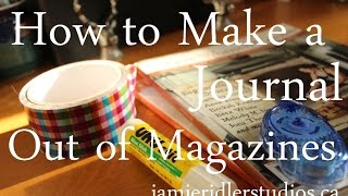 How to Make a Magazine Journal  - a Creative Tutorial from Jamie Ridle