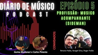 DIARIO DE MUSICO PODCAST | Episódio 5 - Profissão - Musico acompanhante  (SIDEMAN)|