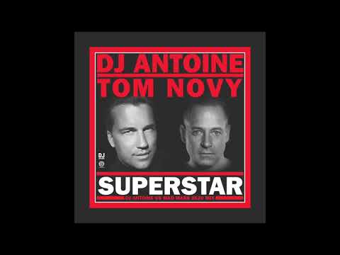 DJ Antoine & Tom Novy - Superstar (DJ Antoine vs. Mad Mark 2k20 Mix)