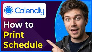 How to Print Calendly Schedule (Step-By-Step) [2026 Guide]