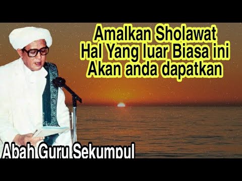 Jika mengamalkan Sholawat, Maka Hal yg luarbiasa ini kita dapatkan | Abah guru Sekumpul - Minta rela