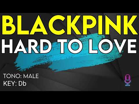 BLACKPINK - Hard To Love - Karaoke Instrumental - Male