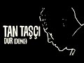Tan Taşçı - Dur Demo - Resmi Şarkı Sözleri Videosu Tan Taşçı - Dur Demo - Resmi Şarkı Sözleri Videosu