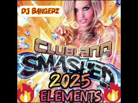 Clubland Smashed 2025 : Elements 🔥 90 Minutes of Mashups 👌🏻😎👌🏻