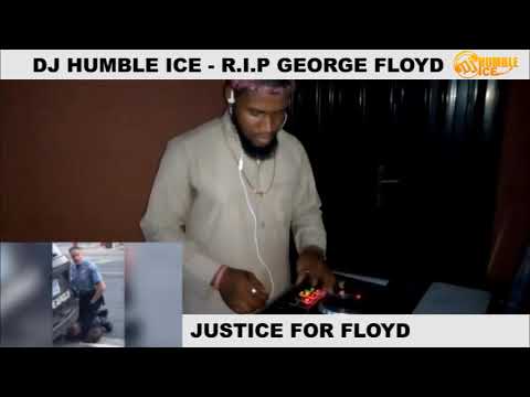 DJ Humble Ice - R.I.P George Floyd