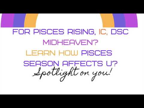 PISCES  RISING, DSC, or MIDHEAVEN