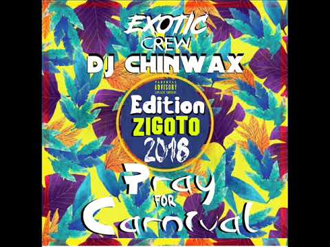 DJ Chinwax - PRAY FOR CARNIVAL 2018 - #EditionZigoto
