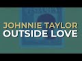 Johnnie Taylor - Outside Love (Official Audio)