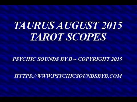TAURUS AUGUST 2015 TAROT SCOPES   THE TRANSFORMATION HAS BEGUN ABUNDANCE AWAITS YOU