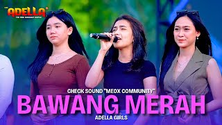 Download lagu BAWANG MERAH - ADELLA GIRLS | OM ADELLA LIVE PEMALANG ( MEOX COMMUNITY )  mp3