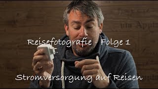 Reisefotografie Folge 1 - Stromversorgung auf Reisen