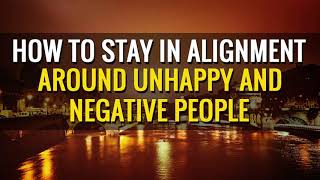 Abraham Hicks - HOW TO STAY IN ALIGNMENT AROUND UNHAPPY AND NEGATIVE PEOPLE. Inspirational People