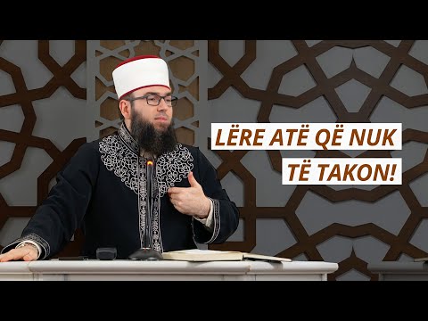 Mos u merr me atë që nuk të takon! - Hoxhë Omer Bajrami