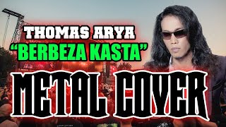 Download lagu BERBEZA KASTA - THOMAS ARYA (METAL COVER) mp3