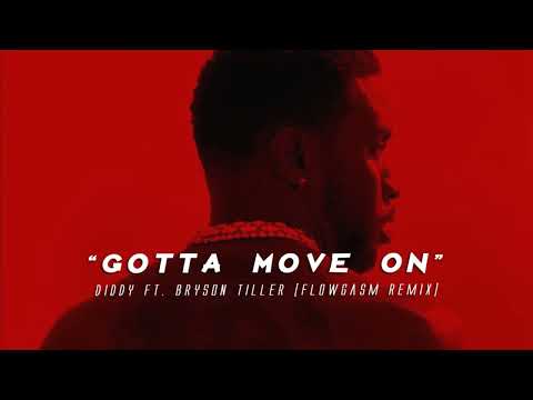 Diddy ft. Bryson Tiller - Gotta move on (FlowGasm Remix)