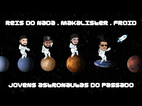 Reis do Nada & Froid & Makalister | JOVENS ASTRONAUTAS DO PASSADO (Lyric Video)