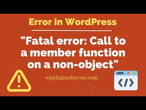 Solve ! Fatal Error : Call to a member function on a non object in WordPress