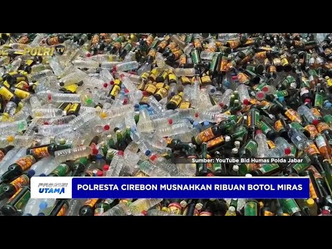 POLRESTA CIREBON MUSNAHKAN RIBUAN BOTOL MIRAS