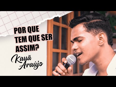 Por que tem que ser assim? - Kauã Araújo (AudioVisual)