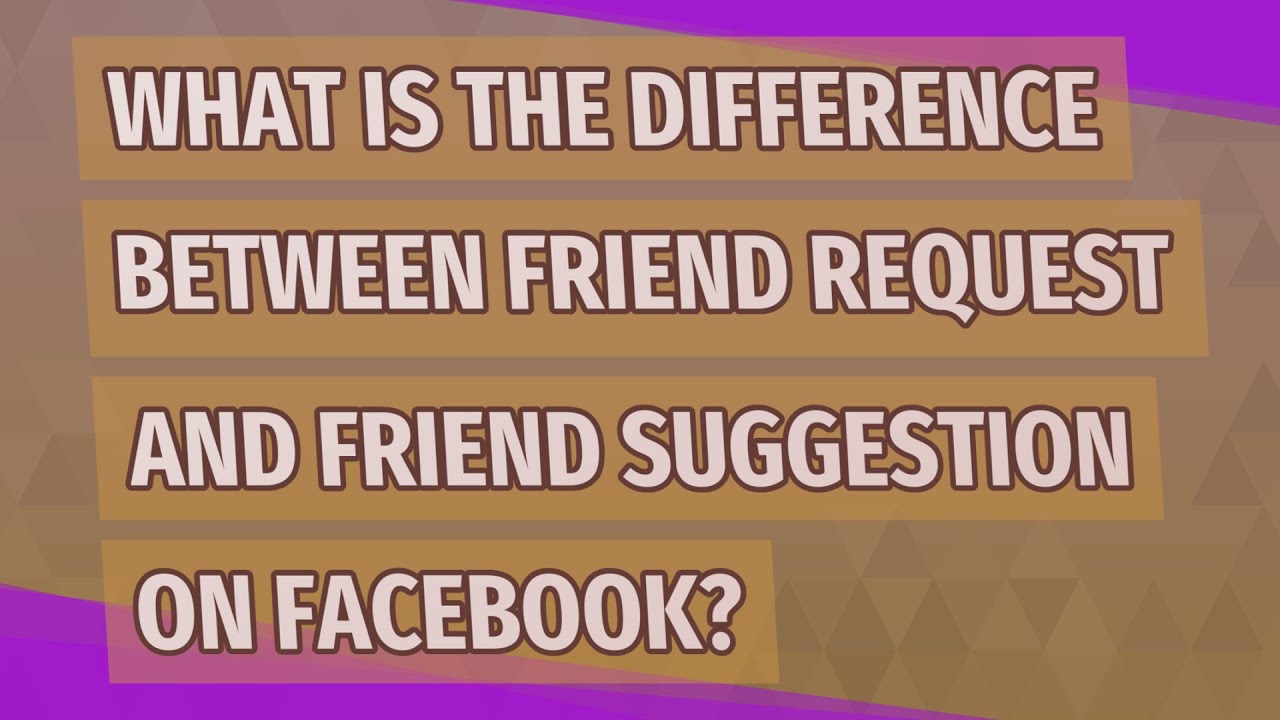 What is the difference between friend request and friend suggestion on Facebook
