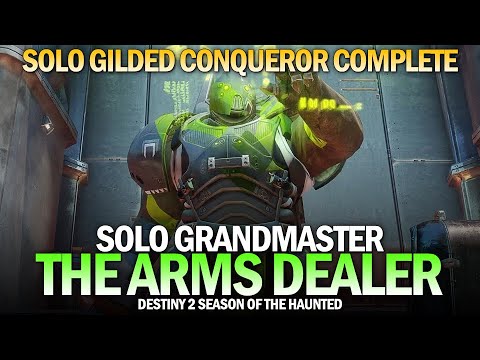 Solo Grandmaster Nightfall The Arms Dealer (Solo Gilded Conqueror Complete) [Destiny 2]