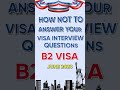 What NOT to say in your visa interview | USA B2 visa 🇺🇸