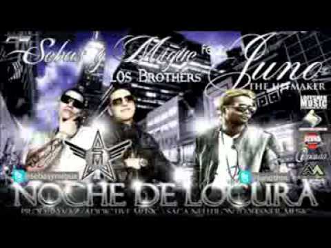 Noche De Locura  Sebas y Migue Ft Juno The Hitmaker 2011