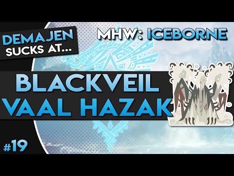 19 — Demajen sucks at... | BLACKVEIL VAAL HAZAK (MHW: Iceborne)