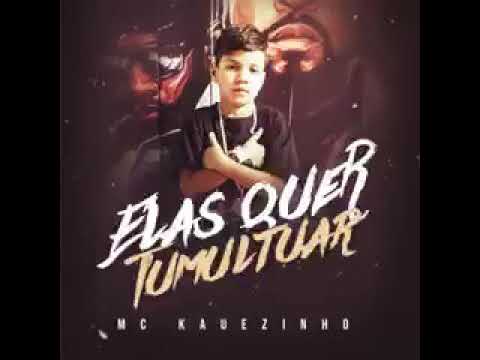 Mc Kauezinho elas quer tumultuar