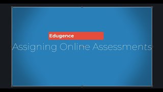 Edugence Assigning Online Assessments