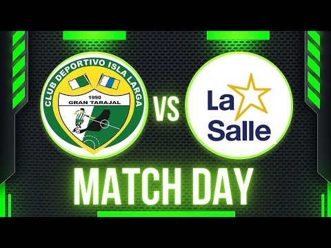 ¡C.D Isla Larga VS La Salle !