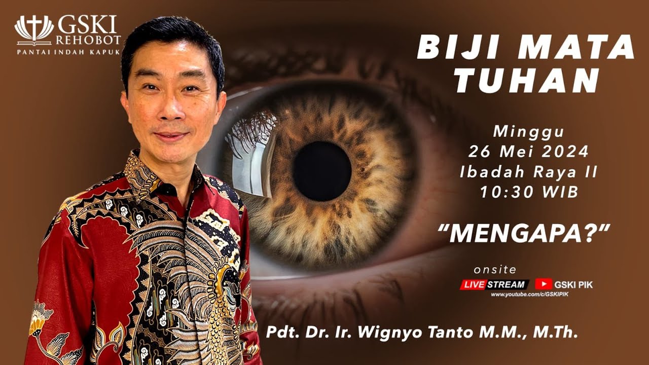 Sesi 2 – Biji Mata Tuhan: Mengapa? – Pdt. Dr. Ir. Wignyo Tanto, M.M., M.Th. (260524)