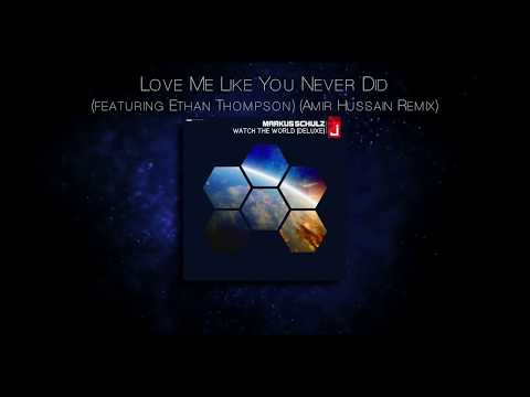 Markus Schulz - Love Me Like You Never Did (featuring Ethan Thompson) (Amir Hussain Remix)