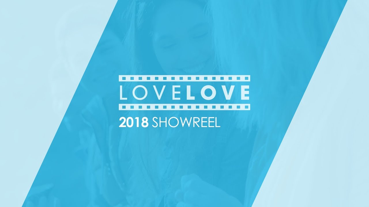LoveLove Films Showreel 2018