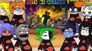 Akatsuki react a AKATSUKI FAZ UMA FESTA (PARTE 4) - UM CAOS COMPLETO 😂❤️ •VoiceMakers•