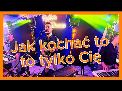 Reflex Dance - Jak kochać to tylko Cię