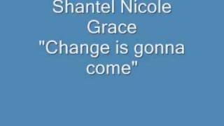 Shantel Nicole Grace-Change is gonna come