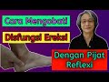 Cara Mengobati Disfungsi Ereksi Dengan Pijat Reflexi
