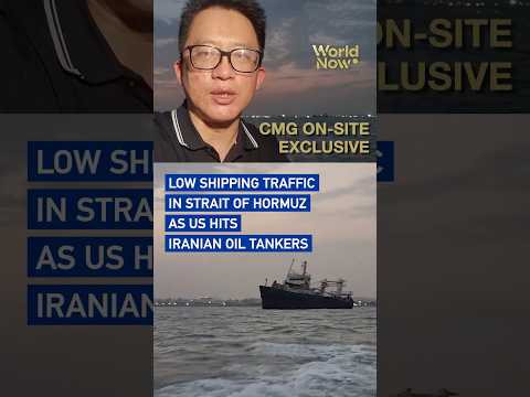 CMG on-site exclusive: Low shipping traffic in Strait of Hormuz as US hits Iranian oil tankers