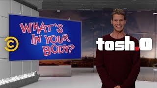 22 Toothbrushes and Counting: The Best of “What’s in Your Body?” - Tosh.0