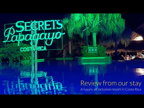 Secrets Papagayo Costa Rica - REVIEW FROM OUR STAY MAY 2022