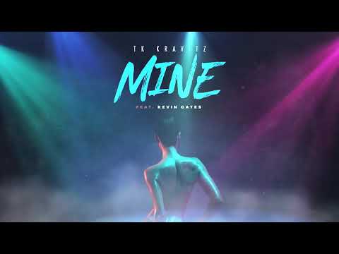 TK Kravitz - Mine (feat. Kevin Gates) [Official Audio]