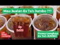VERSI LENGKAP CARA MEMBUAT ES TEH JUMBO