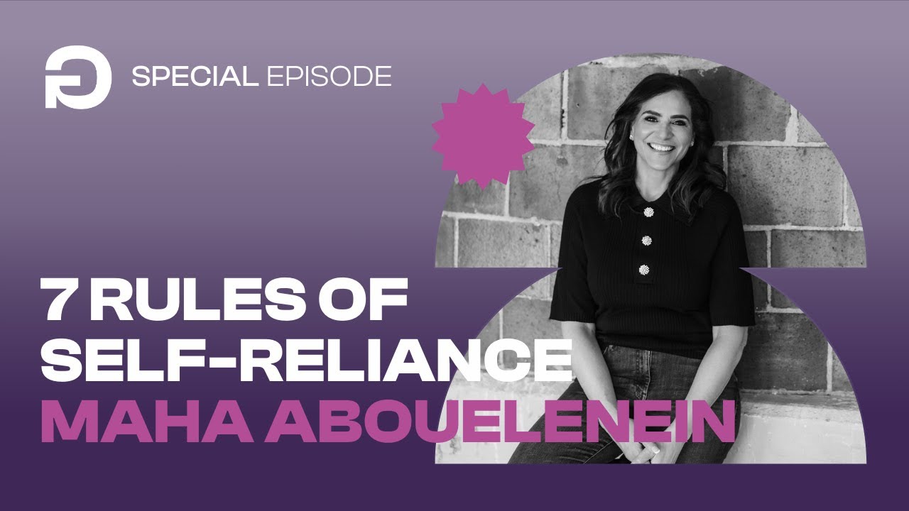7 Rules of Self-Reliance: Leadership and Branding with Maha Abouelenein