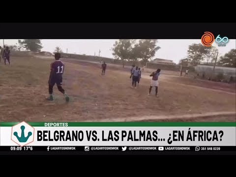 BELGRANO y LAS PALMAS jugaron un partido de fútbol en AFRICA
