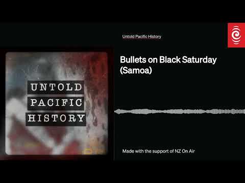 S1 E3: Bullets on Black Saturday (Samoa) | Untold Pacific History