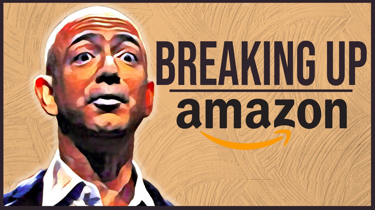 How Would an Amazon Break Up Work | Tech Giant